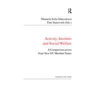 Activity, Incomes and Social Welfare: A Comparison across Four New EU Member States by Stanculescu,Manuela Sofia, 9781138467231