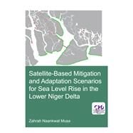 Satellite-Based Mitigation and Adaptation Scenarios for Sea Level Rise in the Lower Niger Delta by Musa; Zahrah Naankwat, 9781138607231