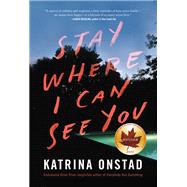 Stay Where I Can See You by Onstad, Katrina, 9781443457231