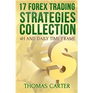 17 Forex Trading Strategies Collection by Carter, Thomas, 9781499377231