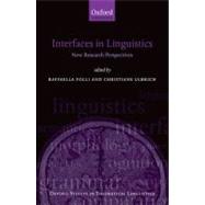 Interfaces in Linguistics New Research Perspectives by Folli, Rafaella; Ulbrich, Christiane, 9780199567232