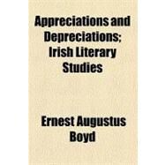 Appreciations and Depreciations by Boyd, Ernest Augustus, 9780217687232