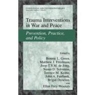 Trauma Interventions in War and Peace: Prevention, Practice, and Policy by Green, Bonnie L., 9780306477232