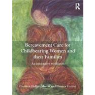 Bereavement Care for Childbearing Women and their Families: An Interactive Workbook by Hollins Martin; Caroline, 9780415827232