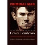 Criminal Man by Lombroso, Cesare; Gibson, Mary; Rafter, Nicole Hahn; Seymour, Mark, 9780822337232