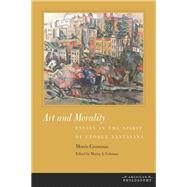 Art and Morality Essays in the Spirit of George Santayana by Grossman, Morris; Coleman, Martin A., 9780823257232