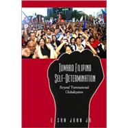Toward Filipino Self-Determination : Beyond Transnational Globalization by Juan, E. San, Jr., 9781438427232