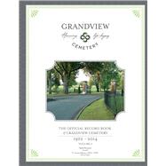 The Official Record Book of Grandview Cemetery Volume 1: 1922-2014 by Bennett, Mark; Gibson, C. Lynn, 9781631927232