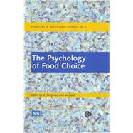 The Psychology of Food Choice by Shepherd, Richard; Raats, Monique, 9781845937232