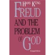 Freud and the Problem of God; Enlarged Edition by Hans Kng; Translated by Edward Quinn, 9780300047233
