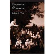 Eloquence and Reason : Creating a First Amendment Culture by Robert L. Tsai, 9780300117233
