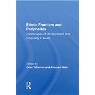Ethnic Frontiers and Peripheries by Yiftachel, Oren, 9780367167233