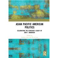 Asian Pacific American Politics by Aoki, Andrew; Lien, Pei-Te, 9780367857233