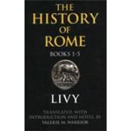 The History of Rome by Livy; Warrior, Valerie M., 9780872207233