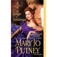 No Longer a Gentleman by Putney, Mary Jo, 9781420117233