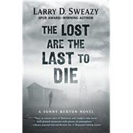 The Lost Are the Last to Die by Sweazy, Larry D., 9781432857233
