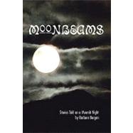 Moonbeams : Stories Told on a Moonlit Night by Bergan, Barbara, 9781441527233