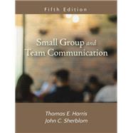 Small Group and Team Communication by Harris, Thomas E.; Sherblom, John C., 9781478637233
