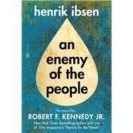 Enemy of the People by Ibsen, Henrik; Kennedy, Robert F., 9781510757233