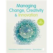 Managing Change, Creativity and Innovation by Patrick Dawson; Constantine Andriopoulos; Steven Pattinson, 9781529667233