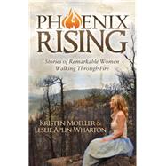 Phoenix Rising by Moeller, Kristen; Wharton, Leslie Aplin, 9781630477233