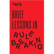 Tate: Brief Lessons in Rule Breaking by Frances Ambler, 9781781577233