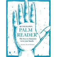 Be Your Own Palm Reader by Robbins, Heather Roan, 9781782497233