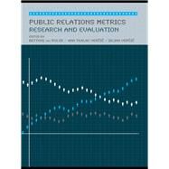 Public Relations Metrics : Research and Evaluation by van Ruler, Betteke; Tkalac Vercic, Ana; Vercic, Dejan, 9780203877234