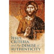 Jesus, Criteria, and the Demise of Authenticity by Keith, Chris; Le Donne, Anthony, 9780567377234
