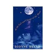 At the Full and Change of the Moon by Brand, Dionne, 9780802137234