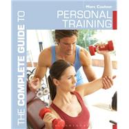 The Complete Guide to Personal Training by Coulson, Morc, 9781408187234