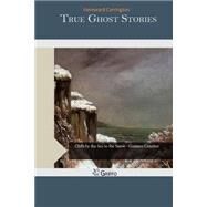 True Ghost Stories by Carrington, Hereward, 9781507567234