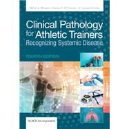 Clinical Pathology for Athletic Trainers: Recognizing Systemic Disease by Bhojani, Rehal A (Author), O'Connor, Daniel P (Author), Fincher, A Louise (Author), 9781630917234