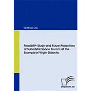 Feasibility Study and Future Projections of Suborbital Space Tourism at the Example of Virgin Galactic by Otto, Matthias, 9783836667234