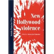 New Hollywood Violence by Schneider, Steven Jay, 9780719067235