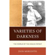 Varieties of Darkness The World of The English Patient by Meredith, Don, 9780761857235
