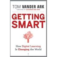 Getting Smart How Digital Learning is Changing the World by Vander Ark, Tom; Wise, Bob, 9781118007235