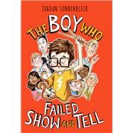 The Boy Who Failed Show and Tell by Sonnenblick, Jordan, 9781338647235