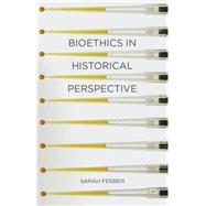 Bioethics in Historical Perspective Medicine and Culture by Ferber, Sarah, 9781403987235
