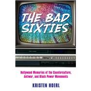 The Bad Sixties by Hoerl, Kristen, 9781496817235