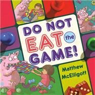Do Not Eat the Game! by McElligott, Matthew, 9781524767235