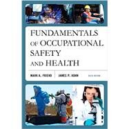 Fundamentals of Occupational Safety and Health by Friend, Mark A.; Kohn, James P., 9781598887235