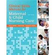 Clinical Skills Manual for Maternal and Child Nursing Care by Bindler, Ruth C.; Cowen, Kay J.; London, Marcia L.; Ladewig, Patricia W.; Ball, Jane W., DrPH, RN, CPNP, 9780135097236