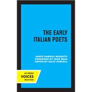 The Early Italian Poets by Dante Gabriel Rossetti, 9780520347236