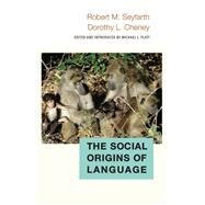 The Social Origins of Language by Seyfarth, Robert M.; Cheney, Dorothy L.; Platt, Michael L., 9780691177236