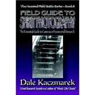 A Field Guide to Spirit Photography by Kaczmarek, Dale D., 9780976607236