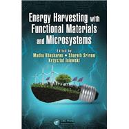 Energy Harvesting with Functional Materials and Microsystems by Bhaskaran; Madhu, 9781466587236