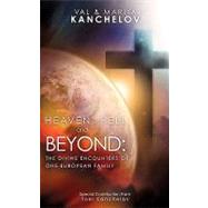 Heaven, Hell and Beyond by Kanchelov, Val; Kanchelov, Mariya, 9781607917236
