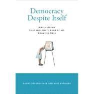 Democracy Despite Itself by Oppenheimer, Danny; Edwards, Mike, 9780262017237