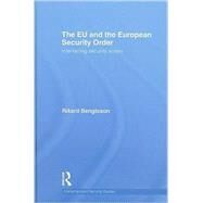 The EU and the European Security Order: Interfacing Security Actors by Bengtsson; Rikard, 9780415497237